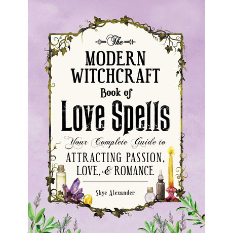 The Modern Witchcraft Book of Love Spells (Hardcover) by Skye Alexander - Magick Magick.com