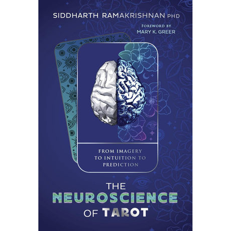 The Neuroscience of Tarot by Siddharth Ramakrishnan, Mary K. Greer - Magick Magick.com