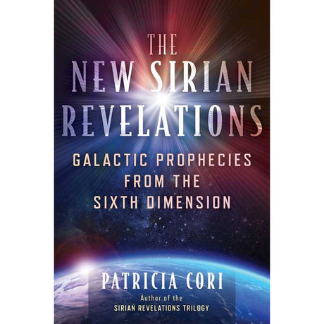 The New Sirian Revelations: Galactic Prophecies from the Sixth Dimension by Patricia Cori - Magick Magick.com