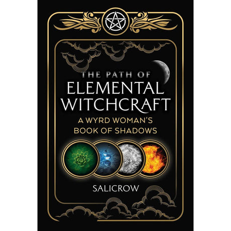 The Path of Elemental Witchcraft by Salicrow - Magick Magick.com