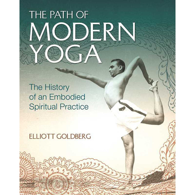 The Path of Modern Yoga (Hardcover) by Elliott Goldberg - Magick Magick.com