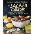 The Sacred Cookbook: Forgotten Healing Recipes of the Ancients (Hardcover) by Nick Polizzi, Michelle Polizzi - Magick Magick.com