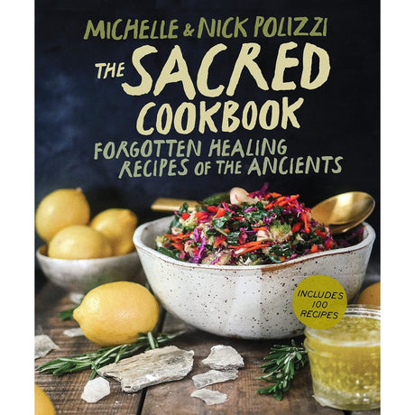 The Sacred Cookbook: Forgotten Healing Recipes of the Ancients (Hardcover) by Nick Polizzi, Michelle Polizzi - Magick Magick.com