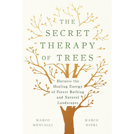 The Secret Therapy of Trees (Hardcover) by Marco Mencagli, Marco Nieri - Magick Magick.com