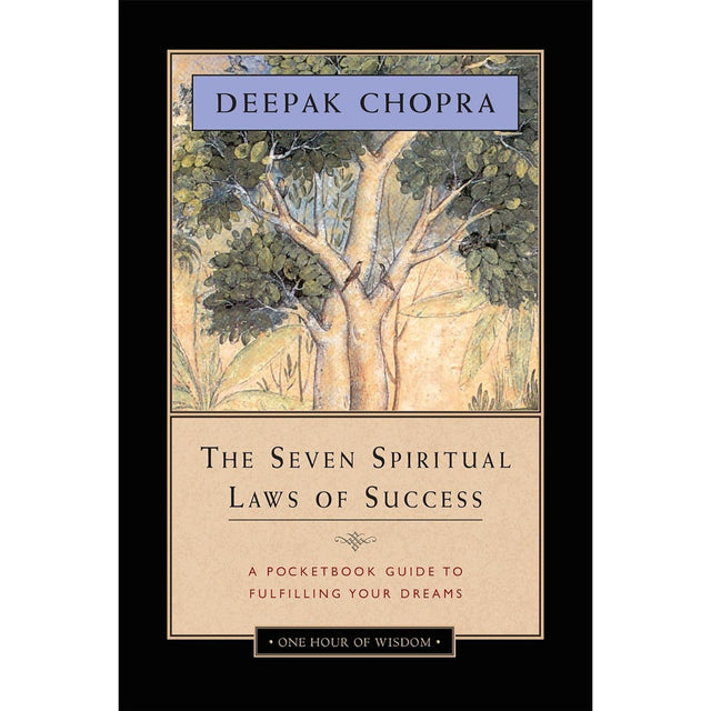 The Seven Spiritual Laws of Success: A Pocketbook Guide to Fulfilling Your Dreams by Deepak Chopra, M.D. - Magick Magick.com