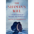 The Shaman's Wife by Alicia M. Rodriguez - Magick Magick.com