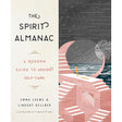 The Spirit Almanac: A Modern Guide to Ancient Self-Care (Hardcover) by Emma Loewe, Lindsay Kellner - Magick Magick.com