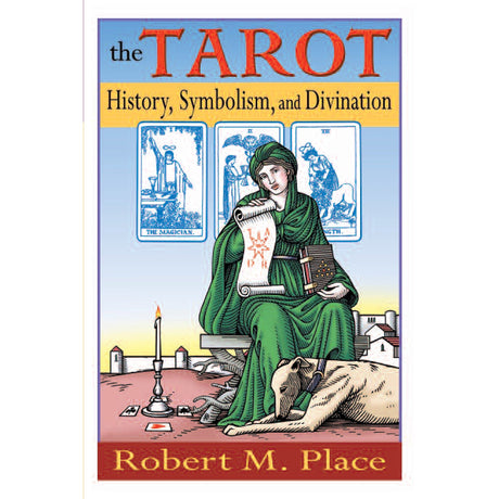 The Tarot: History, Symbolism, and Divination by Robert Place - Magick Magick.com