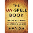 The Un-Spell Book by Mya Om - Magick Magick.com