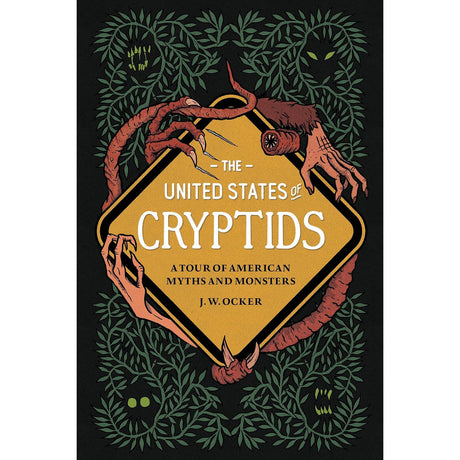 The United States of Cryptids: A Tour of American Myths and Monsters (Hardcover) by J. W. Ocker - Magick Magick.com