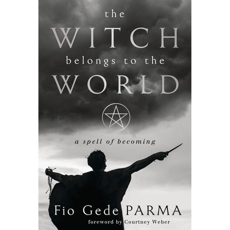 The Witch Belongs to the World by Fio Gede Parma, Courtney Weber - Magick Magick.com