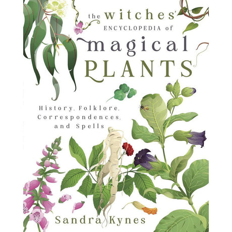 The Witches' Encyclopedia of Magical Plants by Sandra Kynes - Magick Magick.com