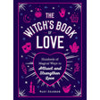 The Witch's Book of Love by Mary Shannon - Magick Magick.com