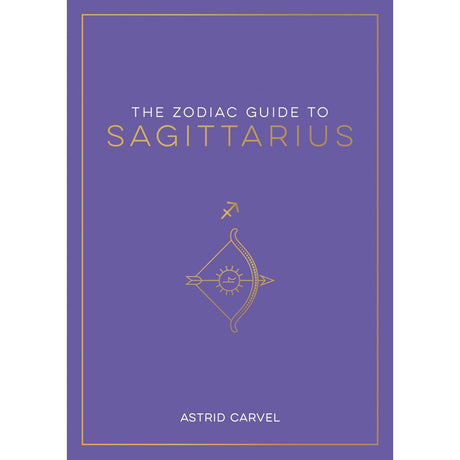 The Zodiac Guide to Sagittarius (Hardcover) by Astrid Carvel - Magick Magick.com
