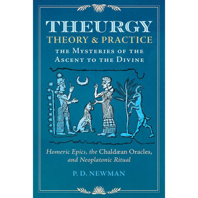 Theurgy: Theory and Practice (Hardcover) by P. D. Newman - Magick Magick.com