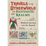 Travels to the Otherworld and Other Fantastic Realms (Hardcover) by Claude Lecouteux, Corinne Lecouteux - Magick Magick.com