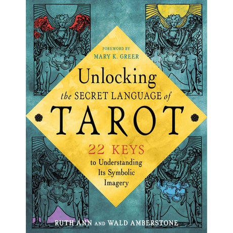 Unlocking the Secret Language of Tarot by Ruth Ann Amberstone, Wald Amberstone - Magick Magick.com
