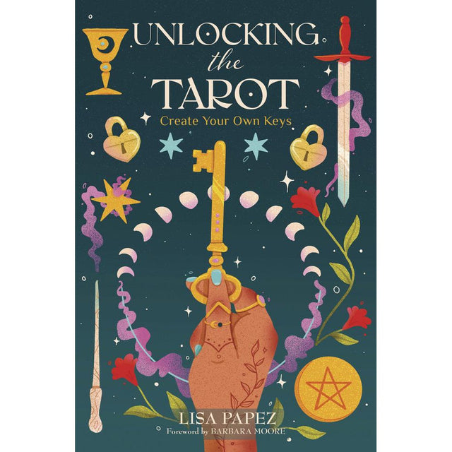 Unlocking the Tarot by Lisa Papez, Barbara Moore - Magick Magick.com