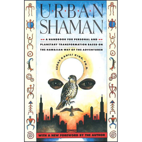 Urban Shaman by Serge Kahili King - Magick Magick.com