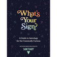 What's Your Sign?: A Guide to Astrology for the Cosmically Curious (Hardcover) by Sanctuary Astrology - Magick Magick.com