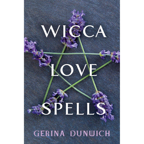 Wicca Love Spells by Gerina Dunwich - Magick Magick.com