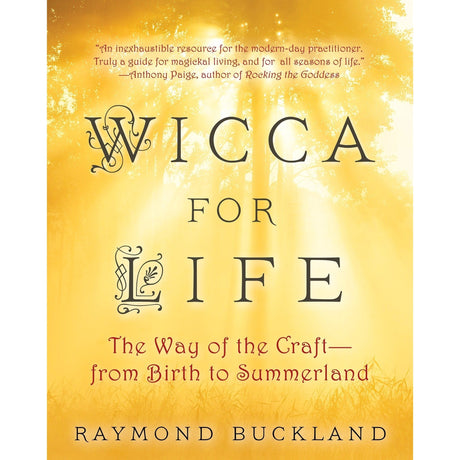Wicca for Life: The Way of the Craft - From Birth to Summerland by Raymond Buckland - Magick Magick.com
