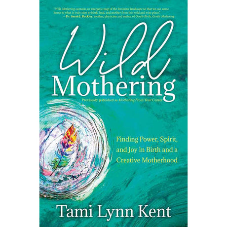 Wild Mothering by Tami Lynn Kent - Magick Magick.com