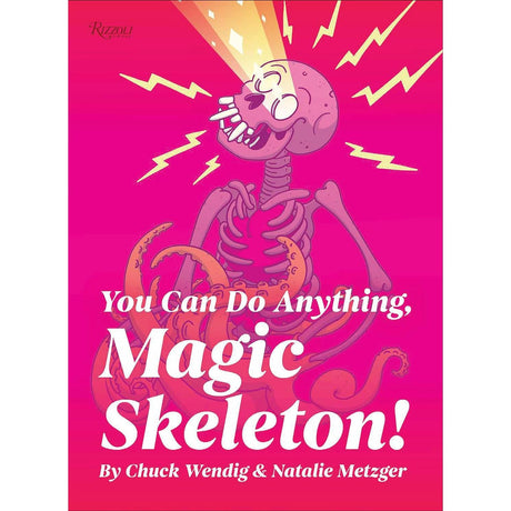 You Can Do Anything, Magic Skeleton! (Hardcover) by Chuck Wendig, Natalie Metzger - Magick Magick.com