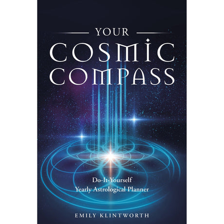 Your Cosmic Compass: Do-It-Yourself Yearly Astrological Planner by Emily Klintworth - Magick Magick.com