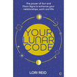 Your Lunar Code: The power of moon and sun signs to enhance your relationships, work and life by Lori Reid - Magick Magick.com