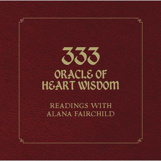 333 Oracle of Heart Wisdom Book by Alana Fairchild - Magick Magick.com