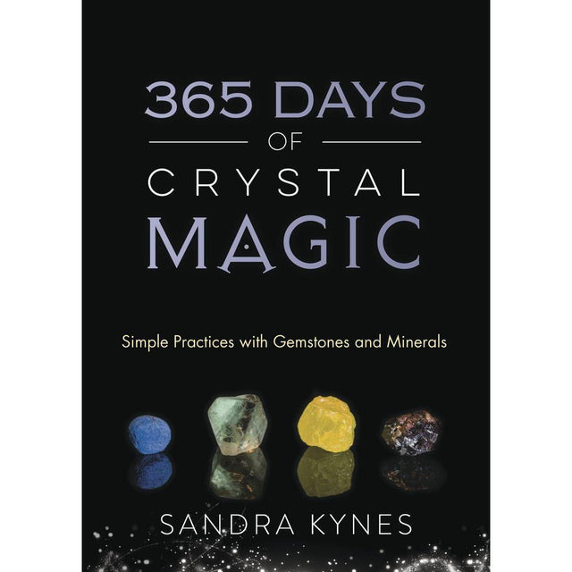 365 Days of Crystal Magic by Sandra Kynes - Magick Magick.com