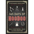 365 Days of Hoodoo by Stephanie Rose Bird - Magick Magick.com