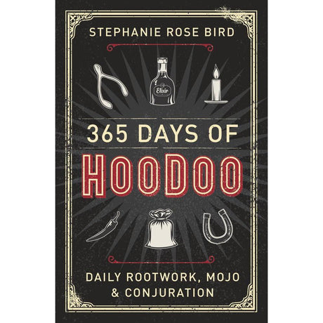 365 Days of Hoodoo by Stephanie Rose Bird - Magick Magick.com