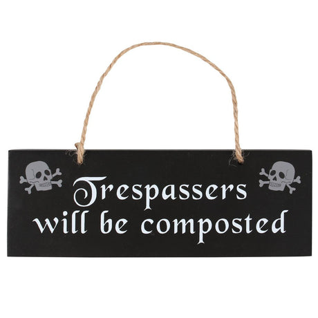 7.86" Hanging Sign - Trespassers Will Be Composted - Magick Magick.com