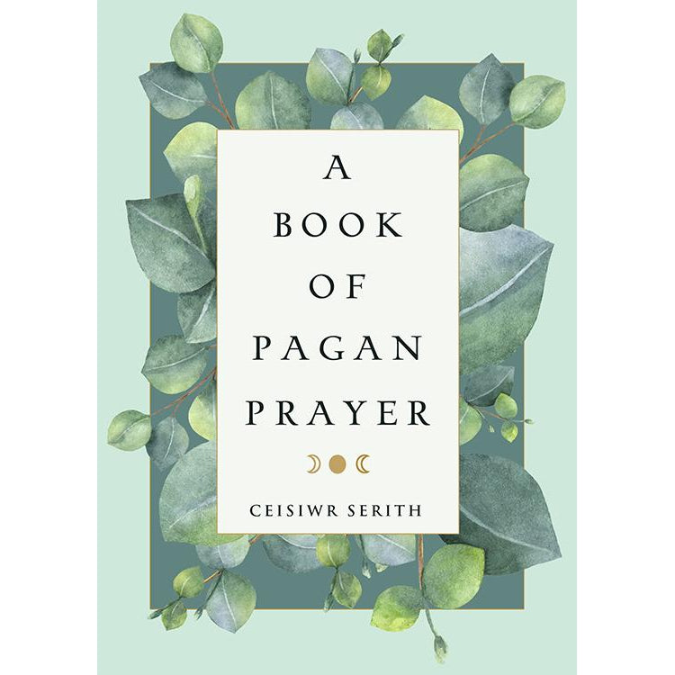 A Book of Pagan Prayer by Ceisiwr Serith - Magick Magick.com