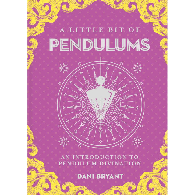 A Little Bit of Pendulums (Hardcover) by Dani Bryant - Magick Magick.com