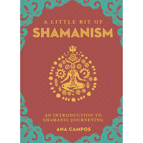 A Little Bit of Shamanism (Hardcover) by Ana Campos - Magick Magick.com