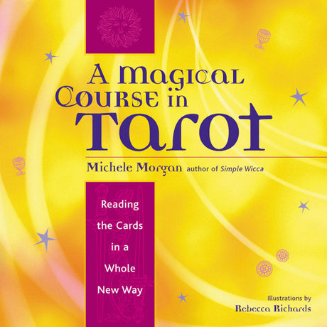 A Magical Course in Tarot by Michele Morgan - Magick Magick.com