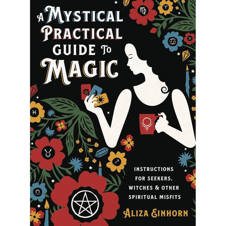 A Mystical Practical Guide to Magic by Aliza Einhorn - Magick Magick.com