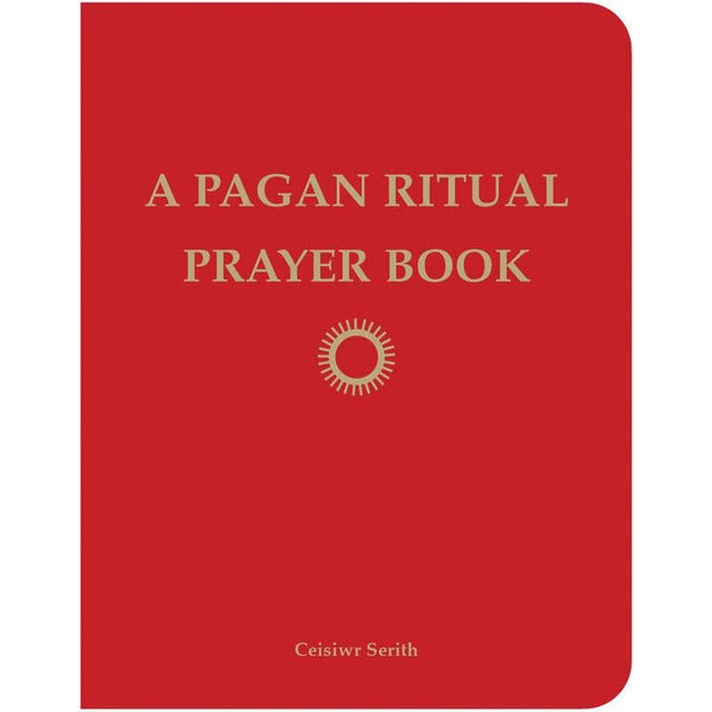 A Pagan Ritual Prayer Book by Ceisiwr Serith - Magick Magick.com