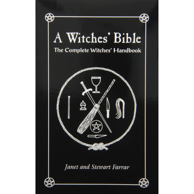 A Witches' Bible: The Complete Witches' Handbook by Stewart & Janet Farrar - Magick Magick.com