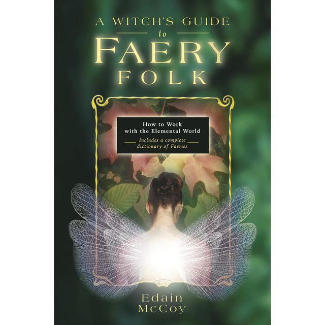 A Witch's Guide to Faery Folk by Edain McCoy - Magick Magick.com
