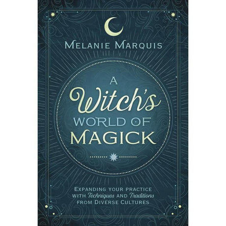 A Witch's World of Magick by Melanie Marquis - Magick Magick.com