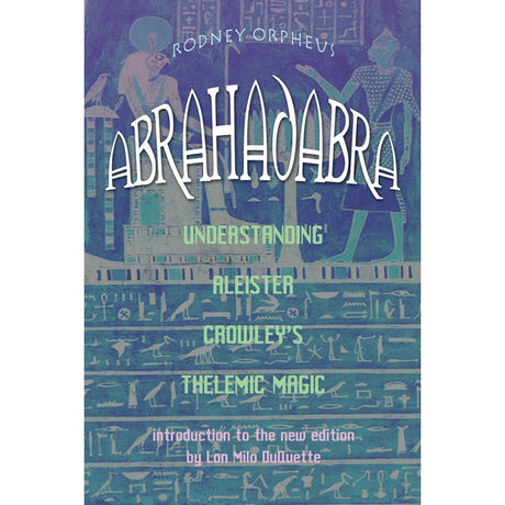 Abrahadabra by Rodney Orpheus, Lon Milo DuQuette - Magick Magick.com