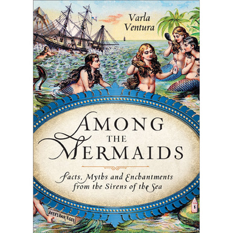 Among the Mermaids by Varla Ventura - Magick Magick.com
