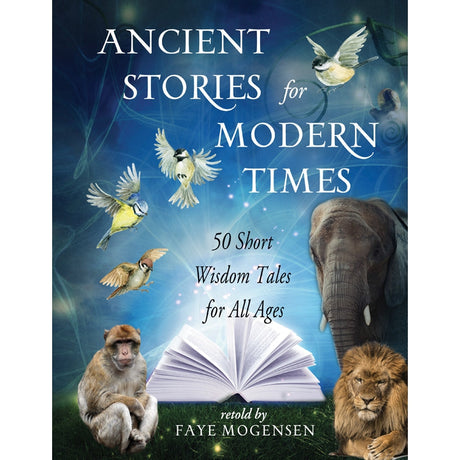 Ancient Stories for Modern Times by Faye Mogensen - Magick Magick.com