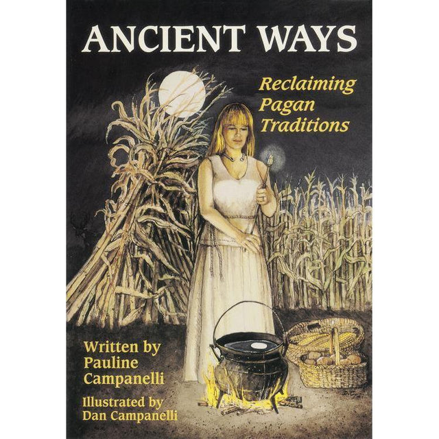 Ancient Ways by Pauline Campanelli & Dan Campanelli - Magick Magick.com