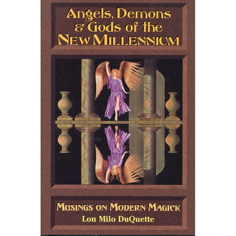 Angels, Demons & Gods of the New Millennium by Lon Milo DuQuette - Magick Magick.com