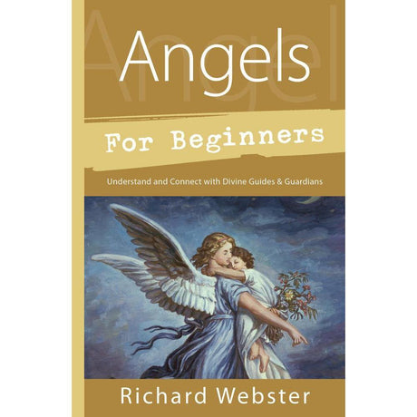 Angels for Beginners by Richard Webster - Magick Magick.com